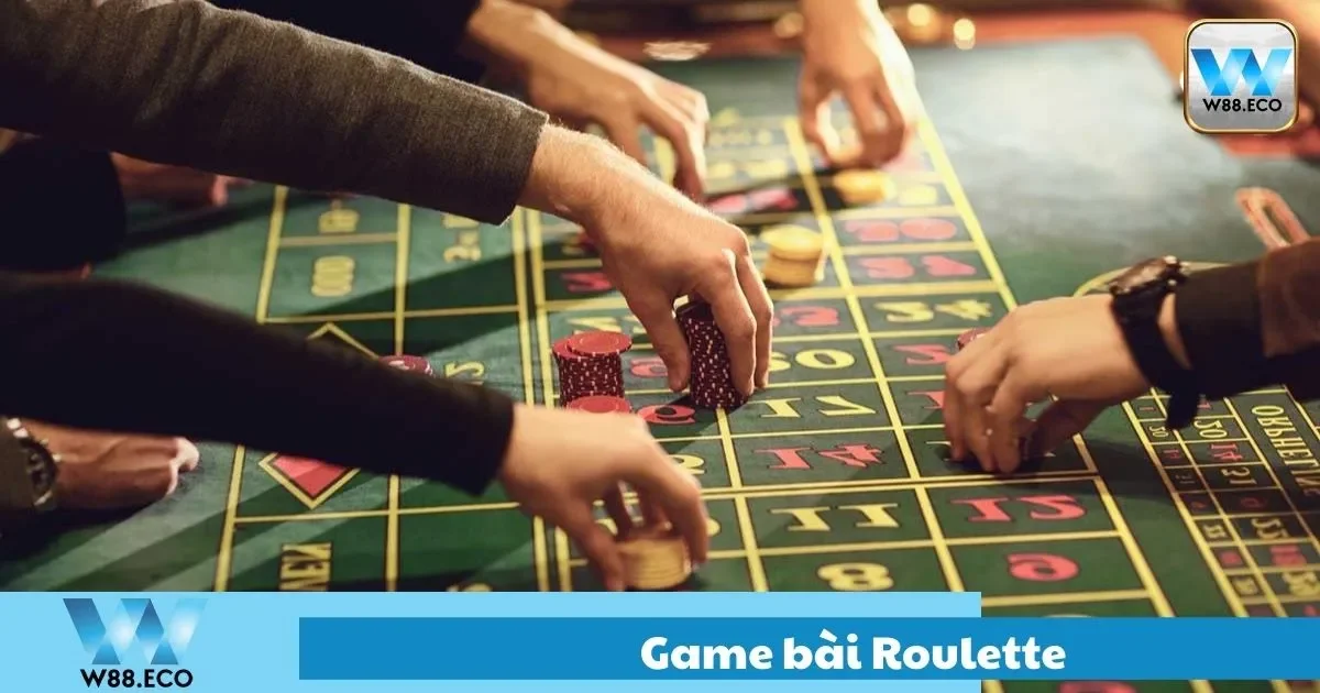 Game Bài Roulette – Hướng Dẫn Chơi Chi Tiết Tại W8